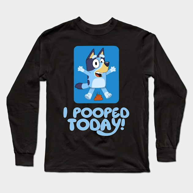 I Pooped Today ! Long Sleeve T-Shirt by shogunfauzi